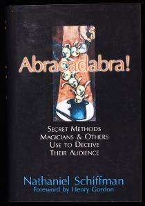 Abracadabra: Secret Methods Magicians and Others Use to Deceive Their Audience