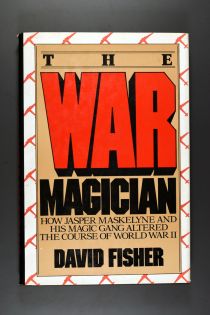 The War Magician: How Jasper Maskelyne and His Magic Gang Altered the Course of World War II