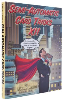 Steve Beam's Semi-Automatic Card Tricks, Volume XII