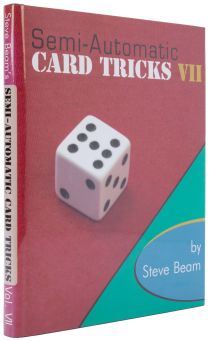 Steve Beam's Semi-Automatic Card Tricks, Volume 7