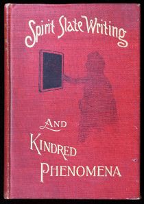 Spirit Slate Writing and Kindred Phenomena, First Edition