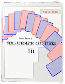 Steve Beam's Semi-Automatic Card Tricks III