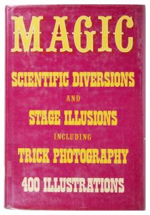 Magic Scientific Diversions and Stage Illusions Including Trick Photography