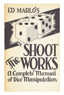 Shoot the Works: A Complete Manual of Dice Manipulation