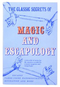 The Classic Secrets of Magic and Escapology