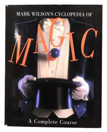 Mark Wilson's Cyclopedia of Magic: A Complete Course