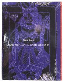 Steve Beam's Semi-Automatic Card Tricks IV