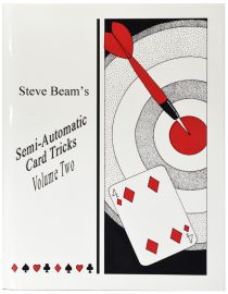 Steve Beam's Semi-Automatic Card Tricks Volume Two