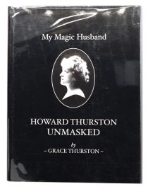 My Magic Husband: Howard Thurston Unmasked