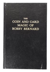 The Coin and Card Magic of Bobby Bernard