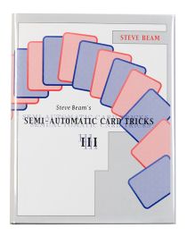 Steve Beam's Semi-Automatic Card Tricks, Volume Three