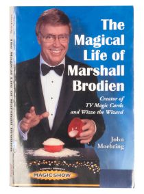 The Magical Life of Marshall Brodien: Creator of TV Magic Cards and Wizzo the Wizard (Inscribed and Singed)