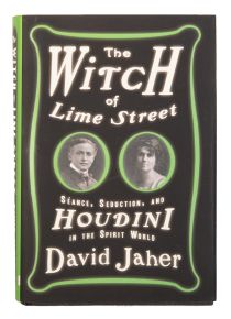 The Witch of Lime Street: Séance, Seduction, and Houdini in the Spirit World