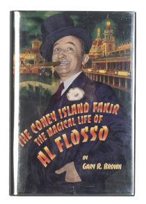 The Coney Island Fakir: the Magical Life of Al Flosso