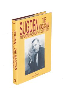 Sugden the Magician: The Wonder Show of the Century (Inscribed and Signed)