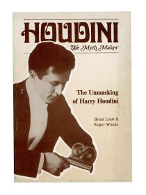 Houdini, the Myth Maker: The Unmasking of Harry Houdini (Inscribed and Signed)