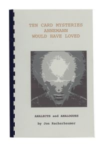Ten Card Mysteries Annemann Would Have Loved: Analects and Analogues (Signed)