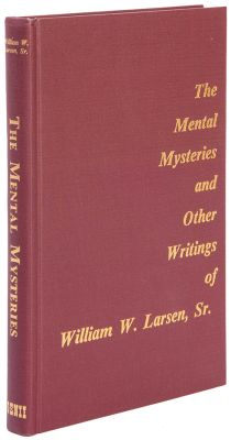 The Mental Mysteries and Other Writings of William W. Larsen, Sr.