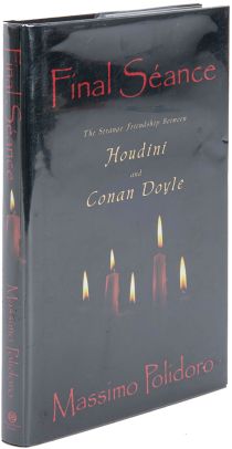 Final Seance: The Strange Friendship Between Houdini and Conan Doyle