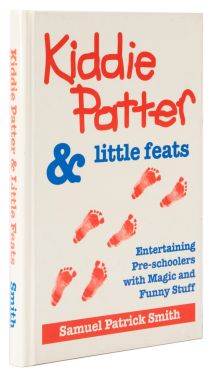 Kiddie Patter and Little Feats: How to Entertain Pre-Schoolers with Magic and Funny Stuff