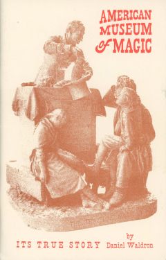 The True Story of the American Museum of Magic (Inscribed and Signed)