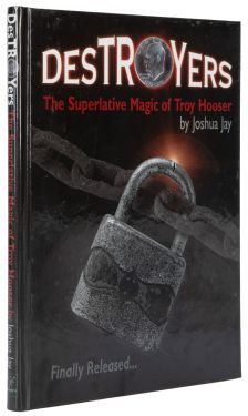 Destroyers: The Superlative Magic of Troy Hooser