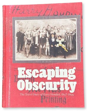Escaping Obscurity - The Travel Diary of Harry Houdini, 1897-1899