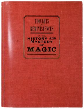 Thoughts and Reminiscences on the History and Mystery of Magic