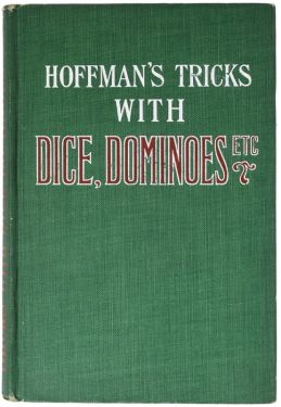 Conjuring Tricks with Dominoes, Dice, Balls, Hats, etc. also Stage Tricks