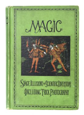 Magic: Stage Illusions and Scientific Diversions