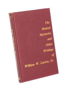The Mental Mysteries and Other Writings of William W. Larsen, Sr. (Inscribed and Signed)