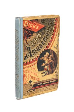 Dick's One Hundred Amusements for Evening Parties, Picnics and Social Gatherings