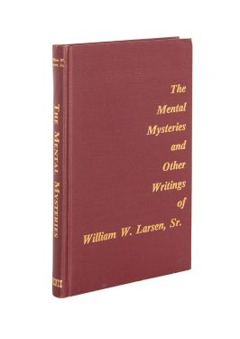 The Mental Mysteries and Other Writings of William W. Larsen, Sr.