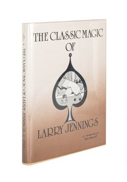 The Classic Magic of Larry Jennings (Inscribed and Signed)