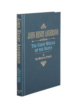 John Henry Anderson: The Great Wizard of the North and the Magical Family