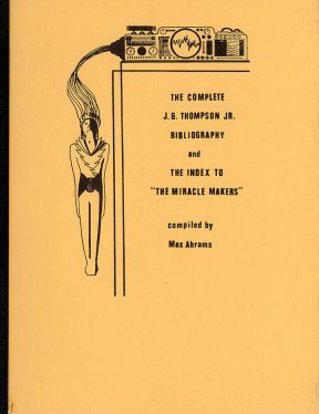 The Complete J. G. Thompson Jr. Bibliography and the Index to "The Miracle Makers"
