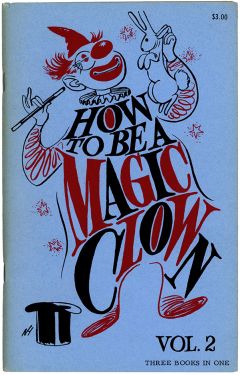 How to Be a Magic Clown, Volume 2