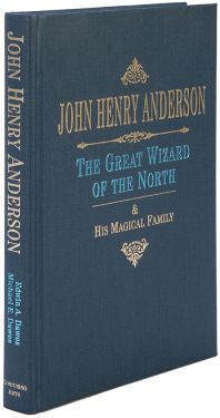 John Henry Anderson: The Great Wizard of the North and the Magical Family
